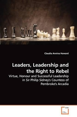 Leaders, Leadership and the Right to Rebel by Claudia Annina Howard 9783639053098