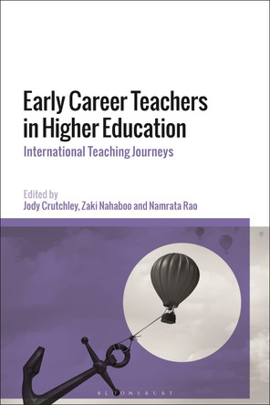 Early Career Teachers in Higher Education: International Teaching Journeys by Dr Jody Crutchley 9781350225022