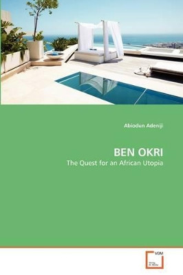 Ben Okri by Abiodun Adeniji 9783639364347
