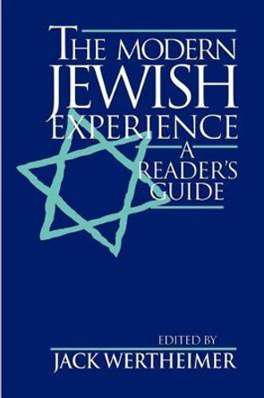 The Modern Jewish Experience: A Reader's Guide by Jack Wertheimer