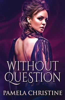 Without Question by Pamela Christine 9784867509074