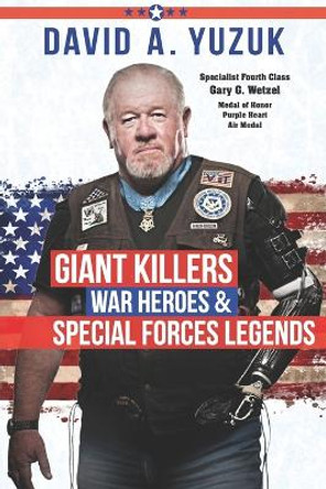 Giant Killers, War Heroes, and Special Forces Legends by David A Yuzuk 9781958363812