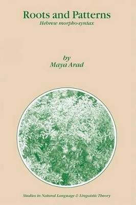 Roots and Patterns: Hebrew Morpho-syntax by Maya Arad 9781402032431
