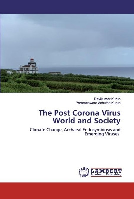 The Post Corona Virus World and Society by Ravikumar Kurup 9786202519212
