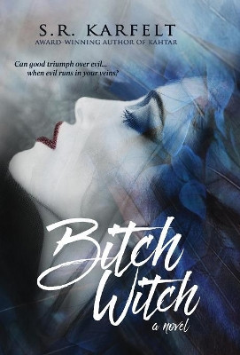 Bitch Witch by S R Karfelt 9781947727007
