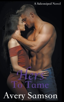 Hers to Tame by Avery Samson 9798201084639