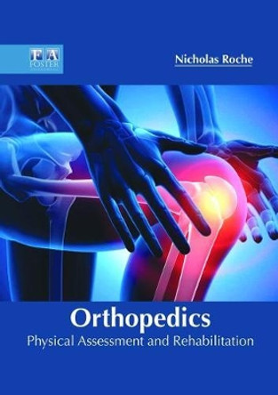 Orthopedics: Physical Assessment and Rehabilitation by Nicholas Roche 9781632425614