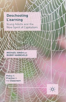 Deschooling L'earning: Young Adults and the New Spirit of Capitalism by M. Singh 9781349456628