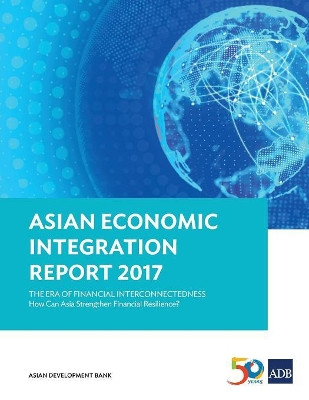 Asian Economic Integration Report 2017 by Asian Development Bank 9789292579777
