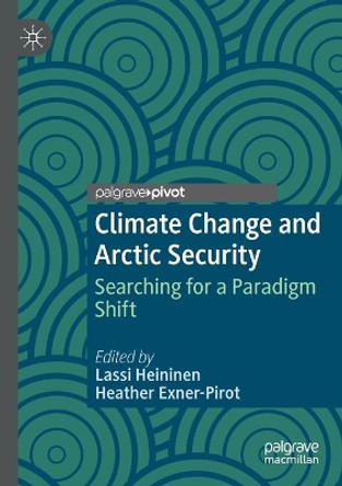 Climate Change and Arctic Security: Searching for a Paradigm Shift by Lassi Heininen 9783030202323