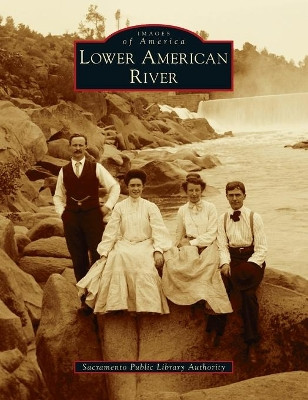 Lower American River by Sacramento Public Library Authority 9781540245557