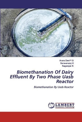 Biomethanation Of Dairy Effluent By Two Phase Uasb Reactor by Aruna Devi P S 9786202553223