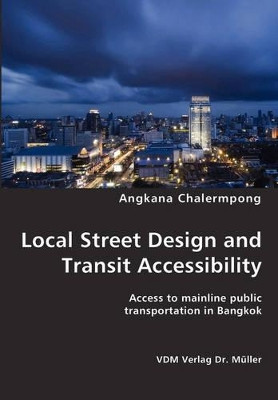 Local Street Design and Transit Accessibility by Angkana Chalermpong 9783836420792