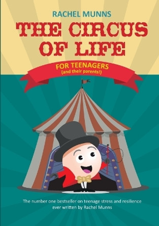The Circus of Life (Teenage Edition): The number one bestseller on teenage stress and resilience ever written by Rachel Munns by Rachel E Munns 9781916038004