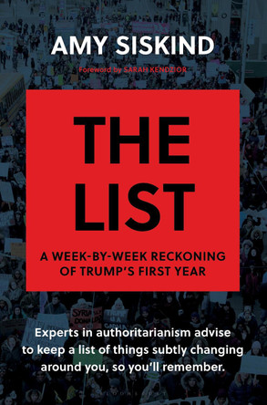 The List: A Week-by-Week Reckoning of Trump's First Year by Amy Siskind 9781635572711
