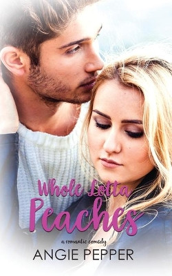 Whole Lotta Peaches by Angie Pepper 9781990367069