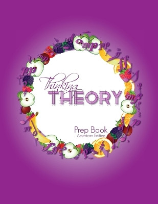 Thinking Theory Prep Book (American Edition): Straight-forward, practical and engaging music theory for young students by Nicola Cantan 9781913000028