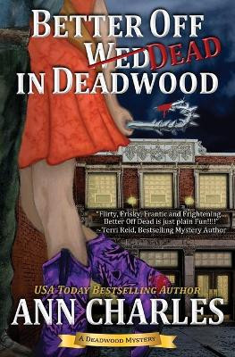 Better Off Dead in Deadwood by Ann Charles 9781940364209