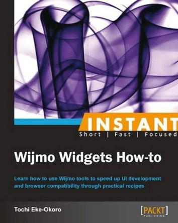 Instant Wijmo Widgets How-to by Tochi Eke-Okoro 9781782161868