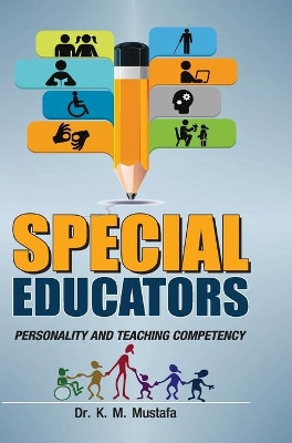 Special Educators: Personality and Teaching Competency by K M Mustafa 9789386841643