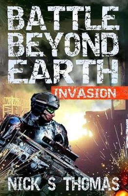 Battle Beyond Earth: Invasion by Nick S Thomas 9781911092452