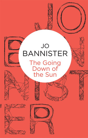 The Going Down of the Sun by Jo Bannister 9781447236412