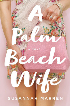 A Palm Beach Wife by Susannah Marren 9781250198402