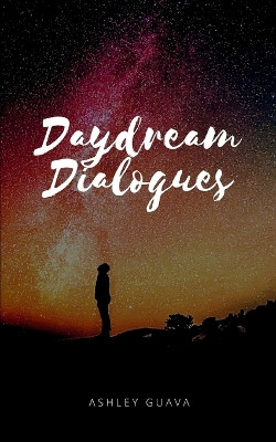 Daydream Dialogues by Ashley Guava 9789357445702