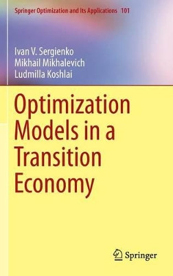 Optimization Models in a Transition Economy by Ivan V. Sergienko 9781489975430