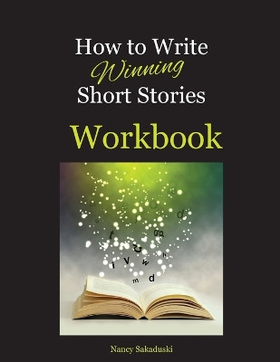 How to Write Winning Short Stories Workbook by Nancy Sakaduski 9781732384262