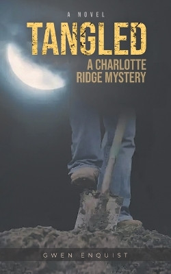 Tangled: A Charlotte Ridge Mystery by Gwen Enquist 9798887031477