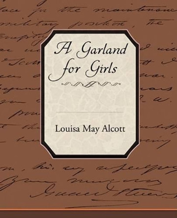 A Garland for Girls by Louisa May Alcott 9781438512235