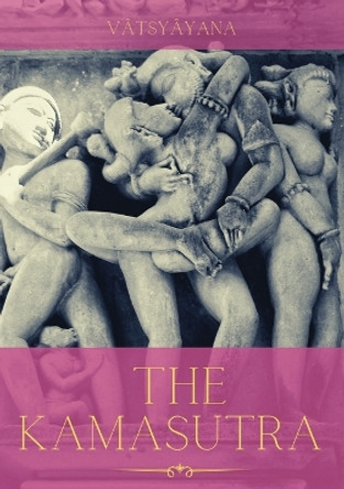 The Kamasutra: A Guide to the Ancient Art of sexuality, Eroticism, and Emotional Fulfillment in Life by Vatsyayana 9782382748688