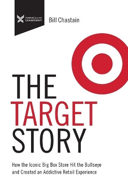 Target Story: How the Iconic Big Box Store Hit the Bullseye and Created an Addictive Retail Experience by Bill Chastain 9781400232741