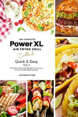 The Complete Power XL Air Fryer Grill Cookbook: Quick and Easy Vol.1 by Kulture Kitchen 9781802601046