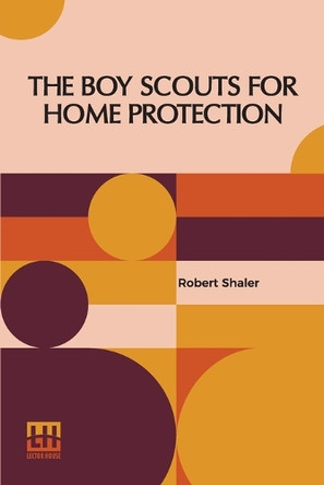 The Boy Scouts For Home Protection by Robert Shaler 9789356148963