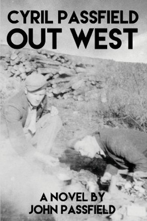 Cyril Passfield: Out West by John Passfield 9781772441680