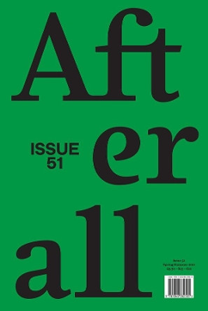 Afterall, Volume 51: Spring/Summer 2019, Issue 51 by Charles Esche 9781846382505