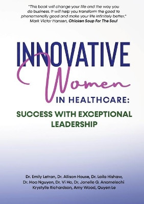 Innovative Women in Healthcare: Success With Exceptional Leadership by Dr Emily Letran 9781637921760