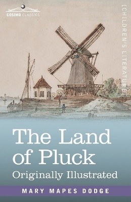 The Land of Pluck: Stories and Sketches for Young Folk by Mary Mapes Dodge 9781646797455
