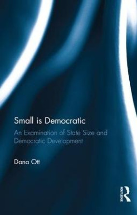 Small is Democratic: An Examination of State Size and Democratic Development by Dana Ott