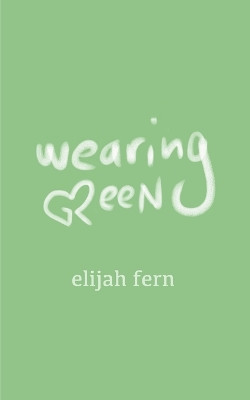 Wearing Green by Elijah Fern 9789357444736