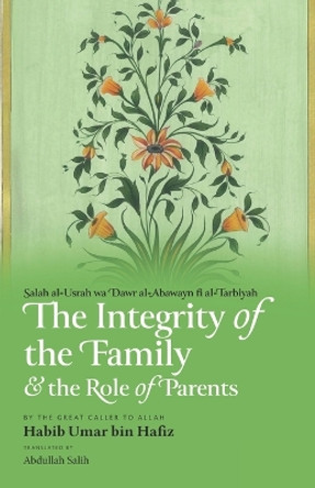 The Integrity of the Family & the Role of Parents by Abdullah Salih 9781952306983