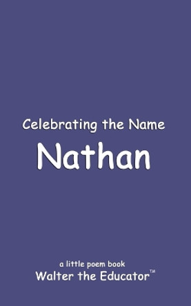 Celebrating the Name Nathan by Walter the Educator 9798869363831