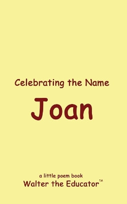 Celebrating the Name Joan by Walter the Educator 9798869372192