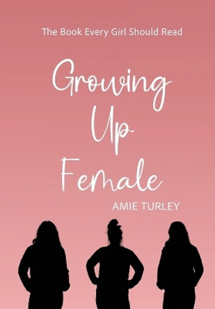 Growing Up Female by Amie Turley 9798990207219
