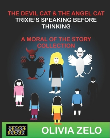 The Devil Cat & The Angel Cat Trixie's Speaking before Thinking Twice: A Moral of the Story Collection by Olivia Zelo 9789363561304