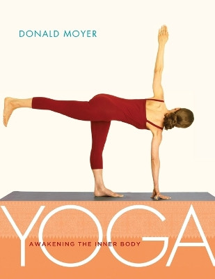 Yoga: Awakening the Inner Body by Donald Moyer 9781930485129