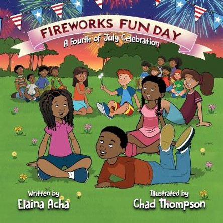Fireworks Fun Day: A Fourth of July Celebration by Elaina Acha 9781637656143 Fireworks Fun Day: A Fourth of July Celebration by Elaina Acha 9781637656143