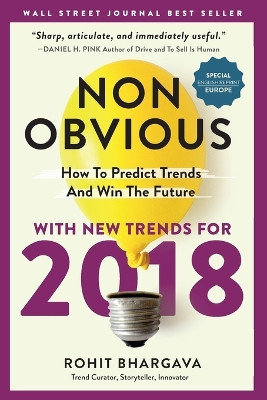 Non-Obvious 2018 - Europe Edition: How To Predict Trends And Win The Future by Rohit Bhargava 9781940858531